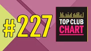 Top Club Chart #227 - Top 25 Dance Tracks (17.08.2019)