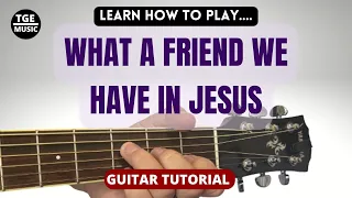 WHAT A FRIEND WE HAVE IN JESUS // Guitar Tutorial