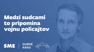 Dobré ráno: Medzi sudcami to pripomína vojnu policajtov (18.4.2024)