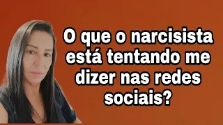 O que o narcisista está tentando me dizer nas redes sociais?#narcisista