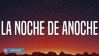 LA NOCHE DE ANOCHE - Bad Bunny (Letra/Lyrics)