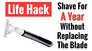 Shave For A Year Without Replacing The Blade! - The Shaving Hack Gillette Doesn't Want You To Know