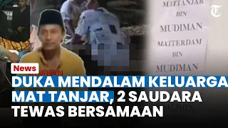 TEWAS BERSAMAAN! Duka Mendalam Dialami Keluarga Mat Tanjar Gegara Carok Maut