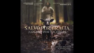 Salvo por gracia, juzgado por tus obras - Pastor Miguel Núñez