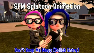 [SFM Splatoon] Don't Boop Me Maya (Collab Entry)