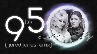 Kelly Clarkson and Dolly Parton - 9 to 5 (Jared Jones Remix)