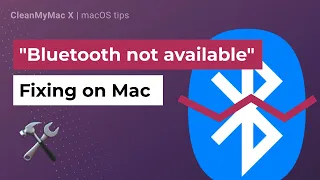 How to fix  "Bluetooth not available" problem on Mac