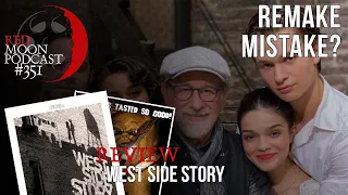 Remake Mistake? | West Side Story Review | RMPodcast Episode 351