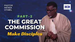 The Great Commission - Pt.2 (Make Disciples) || Pastor Mensa Otabil