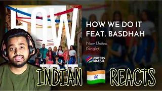 Indian Reacts To Now United - How We Do It ft. Badshah (Official Music Video)