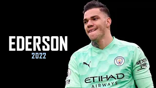 Ederson Moraes ► Full Season Show ● 2022