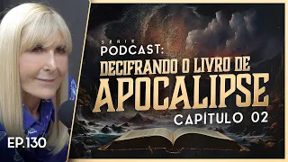 DECIFRANDO O LIVRO DE APOCALIPSE - Capítulo 2 - Nayra PodCast - 130