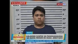 BT: Lalaking suspek sa panggagahasa sa isang menor de edad, arestado sa Maynila