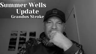 SUMMER WELLS UPDATE WITH CANDUS HARER STROKE AND MORE