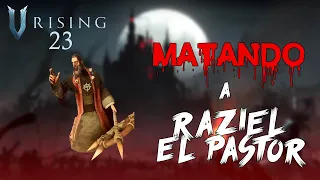 MATANDO a RAZIEL EL PASTOR y sus FUENTES de LUZ | V Rising