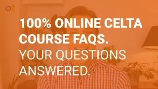 100% Online CELTA course FAQs. All your questions answered!