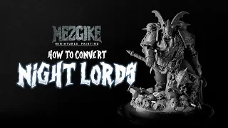 How to Convert: Night Lords by Mezgike