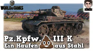 World of Tanks -  Pz.Kpfw. III Ausf. K, Ein Haufen Scheiße aus Stahl [WoT]