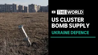 Russian invasion: US supplies controversial cluster munitions to Ukraine | The World