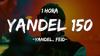 [1 HORA] Yandel, Feid - Yandel 150 (Letra/Lyrics)