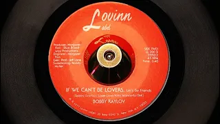Bobby Raylov - If We Can't Be Lovers - LOVINN: 200