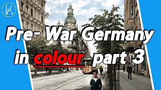 Pre-War Germany in colour, part 3 🇩🇪