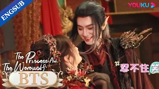 [ENGSUB] Behind the wedding of Qi Pa and Kui Mulang | The Princess and the Werewolf | YOUKU