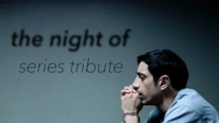 The Night Of || Series Tribute