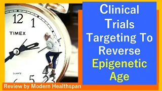Clinical Trials Targeting To Reverse Epigenetic Age