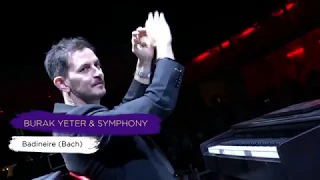 BURAK YETER & SYMPHONY - BADINEIRE (Bach)