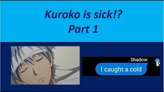 Kuroko is sick!? Part 1