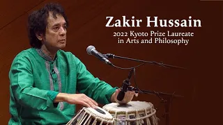 Zakir Hussain - 2022 Kyoto Prize Laureate: Indian Classical Music - Tradition and Beyond
