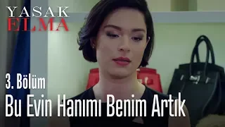 Bu evin hanımı artık benim - Yasak Elma 3. Bölüm