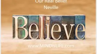 Neville Goddard - Our Real Belief (Best Lecture about Manifesting with many examples!)