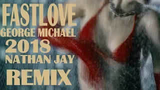 George Michael Fastlove 2018 Nathan Jay Remix