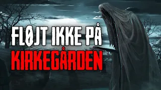 Fløjt Ikke På Kirkegården - Dansk Creepypasta