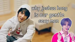 why joshua hong is our one and only gentle sexy man