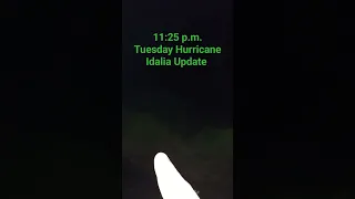 Update On Hurricane Idalia Otter Creek Fl Tuesday 11:25p.m.