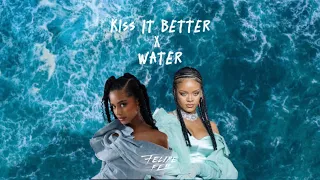 Kiss It Better x Water (Felipe FERR mashup)