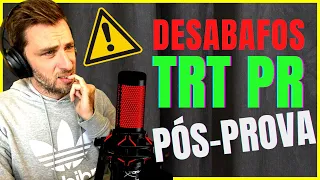 DESABAFOS Pós-prova CONCURSO TRT PR 2022