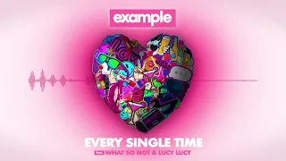 Example - Every Single Time Feat. What So Not and Lucy Lucy (Visualiser)