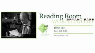 Bryant Park Reading Room: James Tate | Part 2 of 2