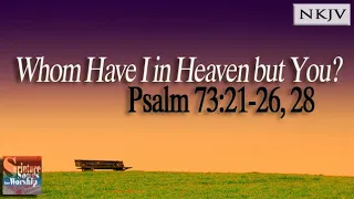 Psalm 73 Song (NKJV) "Whom Have I in Heaven but You?" (Esther Mui)