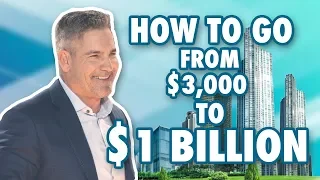 How to Go from $3,000 to $1 Billion - Grant Cardone