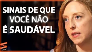 Os principais sinais de que você não está saudável na vida e como corrigir! | Casey Means & Lewi