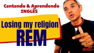 Inglês com música LOSING MY RELIGION Aprenda a cantar e treine sua pronúncia e ouvido