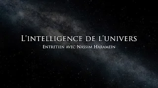 Nassim Haramein : L'intelligence de l'univers