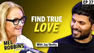 The Truth About Love: How to Find It, Keep It, and Let It Go With Jay Shetty | Mel Robbins Podcast