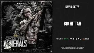 Kevin Gates - ''Big Hittah'' (Only the Generals, Pt. 2)