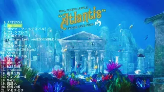 【Mrs. GREEN APPLE】Atlantis セットリスト